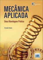 Mecânica Aplicada. Uma Abordagem Prática
