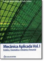 Mecânica Aplicada - Vol.1 - ESCOLAR EDITORA - GRUPO DECKLEI Mecânica Aplicada - Vol.1 - ESCOLAR EDITORA - GRUPO DECKLEI