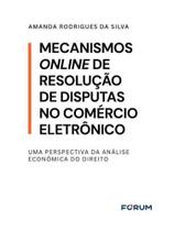 Mecanismos online de resolução de disputas no comércio eletrônico Mecanismos online de resolução de disputas no comércio eletrônico