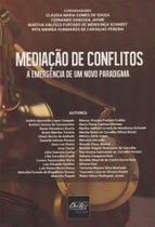 Mediação de Conflitos - Emergência de um Novo Paradigma, A Mediação de Conflitos - Emergência de um Novo Paradigma, A