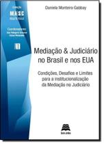 Mediação e Judiciário no Brasil e nos Estados Unidos - Col. Masc - Vol.1 - GAZETA JURIDICA Mediação e Judiciário no Brasil e nos Estados Unidos - Col. Masc - Vol.1 - GAZETA JURIDICA