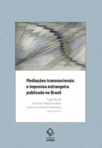 Mediações transnacionais e imprensa estrangeira publicada no Brasil - UNESP EDITORA
