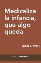 Medicaliza la infancia que algo queda - EL HILO EDICIONES