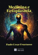 Medicina e Ectoplasmia - Dr. Paulo Cesar Fructuoso
