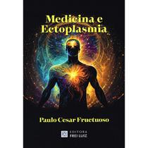 Medicina e Ectoplasmia - FREI LUIZ