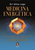 Medicina energética A arte de trabalhar com a energia do corpo para promover saúde e bem-estar