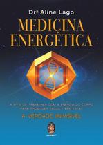 Medicina energética A arte de trabalhar com a energia do corpo para promover saúde e bem-estar