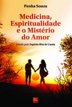 Medicina, Espiritualidade e o Mistério do Amor - Scortecci Medicina, Espiritualidade e o Mistério do Amor - Scortecci