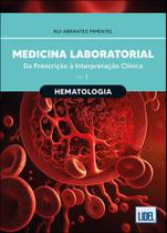 Medicina Laboratorial: Hematologia: Da prescrição à interpretação clínica - Vol.1