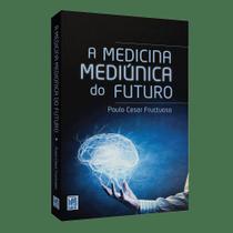 Medicina Mediúnica do Futuro - FREI LUIZ