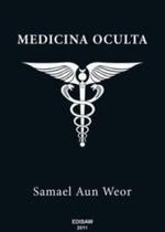 MEDICINA OCULTA: Tratado de medicina oculta e magia prática MEDICINA OCULTA: Tratado de medicina oculta e magia prática