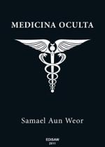 Medicina Oculta: tratado de medicina oculta e magia prática