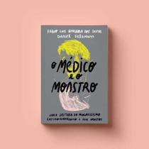 Medico e o monstro, o: uma leitura do progressismo latino-americano e seus - EDITORA ELEFANTE