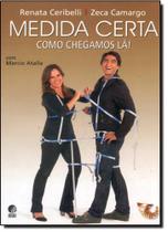 Medida Certa: Como Chegamos Lá! Medida Certa: Como Chegamos Lá!