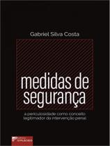 Medidas de segurança: a periculosidade como conceito legitimador da intervenção penal