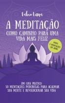 Meditação, A - Como Caminho Para Uma Vida Mais Feliz - All Print