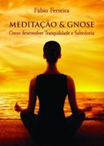 Meditação e Gnose: como desenvolver tranquilidade e sabedoria - EDISAW