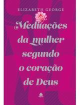 Meditações da Mulher Segundo o Coração de Deus