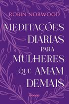 Meditações Diárias Para Mulheres Que Amam Demais