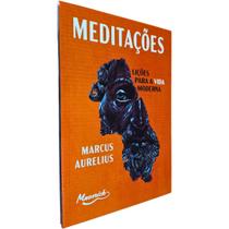 Meditações: Lições Para a Vida Moderna Marcus Aurelius Editora Maverick Meditações: Lições Para a Vida Moderna Marcus Aurelius Editora Maverick