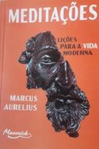 Meditações - Lições Para A Vida Moderna - Marcus Aurelius Meditações - Lições Para A Vida Moderna - Marcus Aurelius