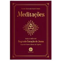 Meditações para o Mês do Sagrado Coração de Jesus: segundo Santo Afonso de Ligório - Pe. Saint-Omer - CAPADURA - Editora Santa Cruz