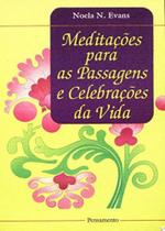 Meditações Para Passagens e Celebrações Da Vida Meditações Para Passagens e Celebrações Da Vida