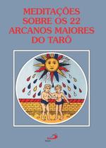 Meditações sobre os 22 arcanos maiores do Tarô Meditações sobre os 22 arcanos maiores do Tarô