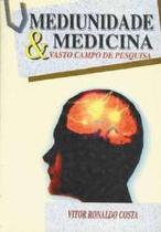 Mediunidade e Medicina Mediunidade e Medicina