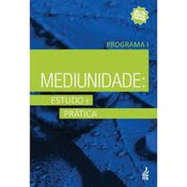 Mediunidade: estudo e prática - Programa I