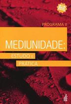 Mediunidade: Estudo e Prática - Programa II - Feb Brasília Mediunidade: Estudo e Prática - Programa II - Feb Brasília