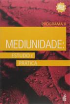 Mediunidade: estudo e prática - programa ii Mediunidade: estudo e prática - programa ii