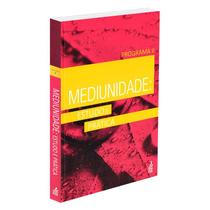 Mediunidade: Estudo e Pratica - Programa II (Novo Projeto) - FEB Mediunidade: Estudo e Pratica - Programa II (Novo Projeto) - FEB