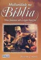 Mediunidade na Bíblia: Telas Famosas Sob a Visão Espírita - Ide
