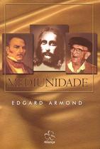 Mediunidade: Seus Aspectos, Desenvolvimento e Utilização - Aliança