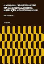 Megabancos e as crises financeiras, os - 01ed/15 - ALMEDINA