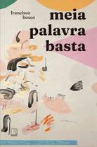 Meia Palavra Basta Meia Palavra Basta