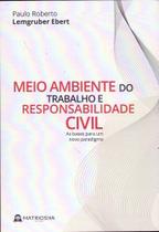 Meio ambiente do trabalho e responsabilidade civil Meio ambiente do trabalho e responsabilidade civil