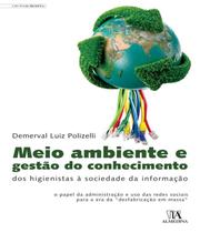 Meio ambiente e gestão do conhecimento: Dos higienistas à sociedade da informação - ALMEDINA BRASIL