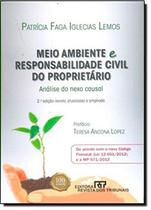 Meio Ambiente e Responsabilidade Civil do Proprietário Análise do Nexo Causal - RT - Revista dos Tribunais