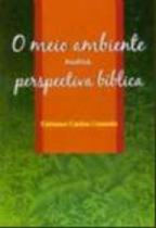 Meio Ambiente Numa Perspectiva Biblica, O Meio Ambiente Numa Perspectiva Biblica, O