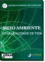 Meio Ambiente: Sadia Qualidade de Vida - LETRAS JURIDICAS Meio Ambiente: Sadia Qualidade de Vida - LETRAS JURIDICAS