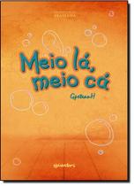Meio Lá, Meio Cá Meio Lá, Meio Cá