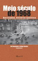 Meio século de 1968: barricadas, história e política