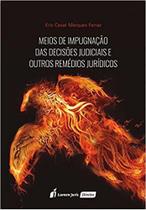Meios de Impugnação das Decisões Judiciais e Outros Remédios Jurídicos - Lumen Juris Meios de Impugnação das Decisões Judiciais e Outros Remédios Jurídicos - Lumen Juris