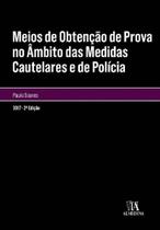 Meios de Obtenção de Prova no Âmbito das Medidas Cautelares e de Polícia - 02Ed/17 - Meios de Obtenção de Prova no Âmbito das Medidas Cautelares e de Polícia - 02Ed/17 -