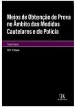 Meios de Obtencao de Prova no Ambito das Medidas Cautelares e de Policia