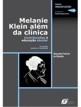 Melanie klein além da clínica - contribuições à educação escolar