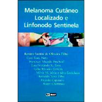Melanoma Cutâneo Localizado e Linfonodo Sentinela hardcover Renato Santos