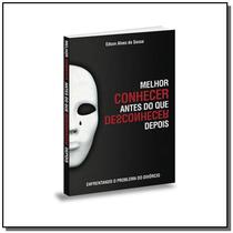 Melhor Conhecer Antes Do Que Desconhecer Depois - BV BOOKS